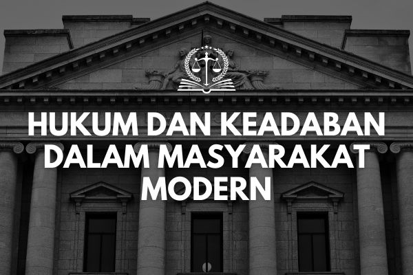 Hukum dan Keadaban dalam Masyarakat Modern