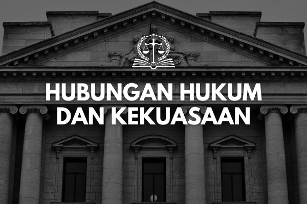 Hubungan Hukum dan Kekuasaan