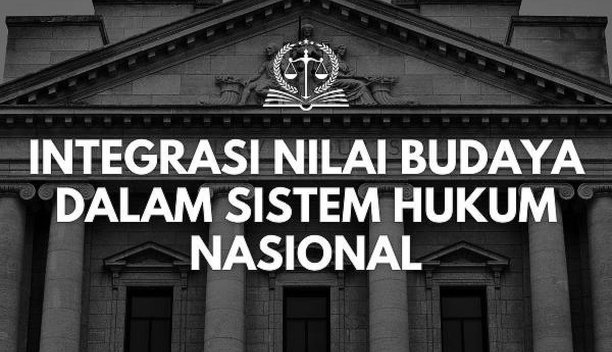 Integrasi Nilai Budaya dalam Sistem Hukum Nasional