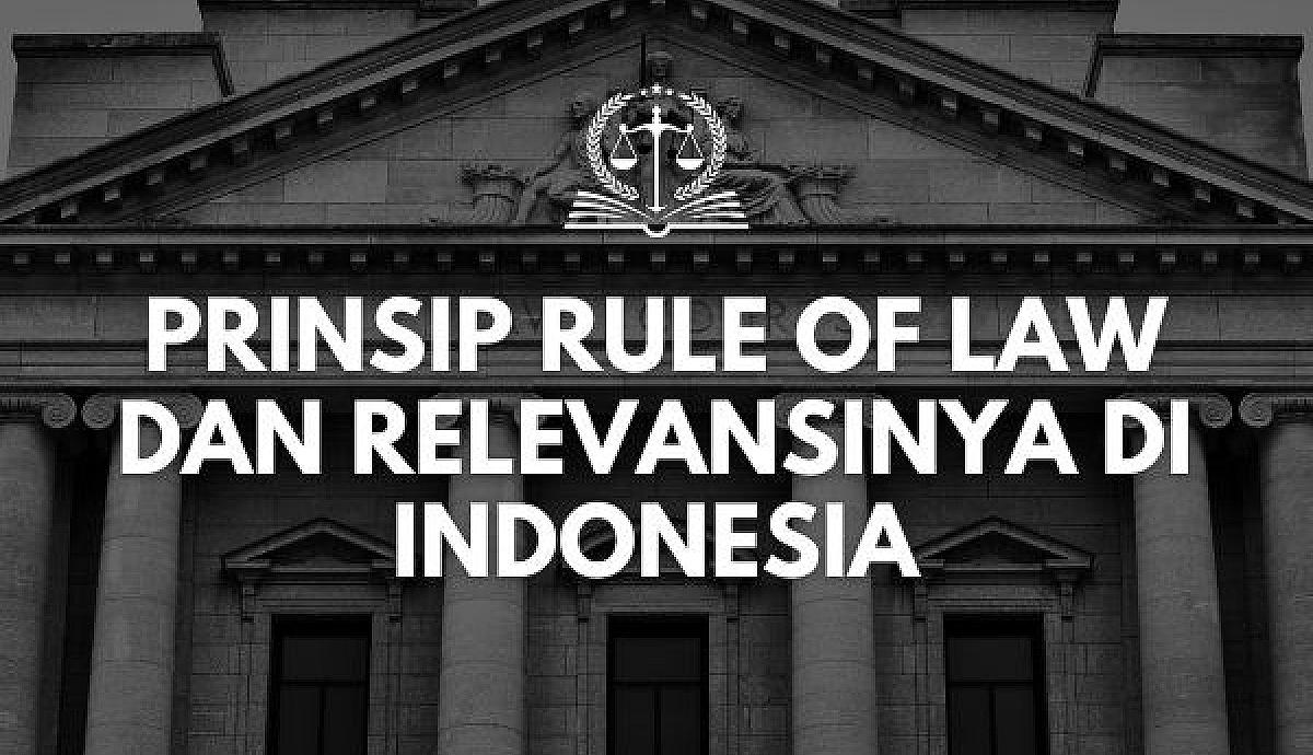 Prinsip Rule of Law dan Relevansinya di Indonesia
