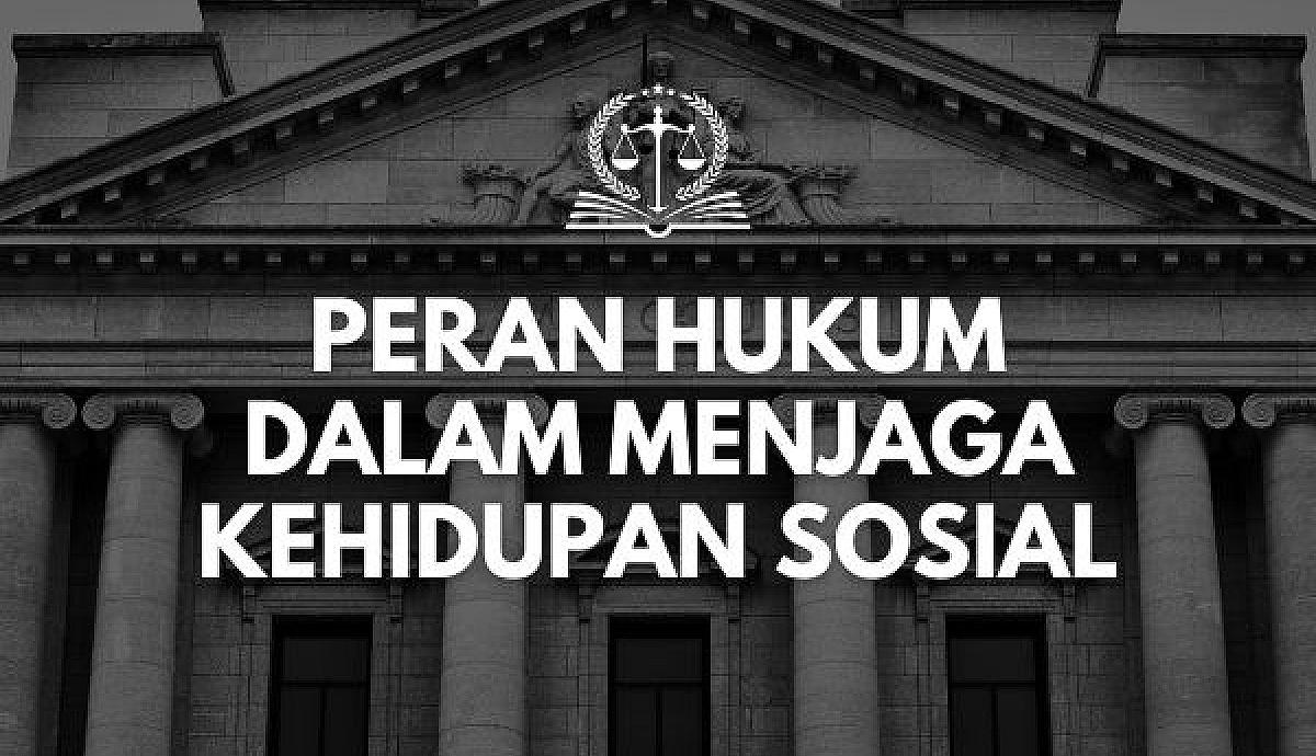 Peran Hukum dalam Menjaga Kehidupan Sosial