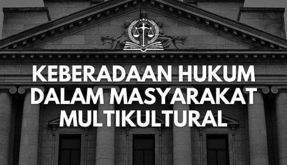 Keberadaan Hukum dalam Masyarakat Multikultural