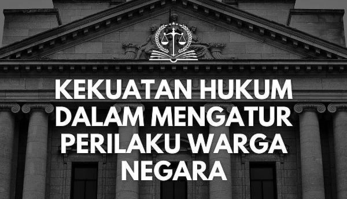 Kekuatan Hukum dalam Mengatur Perilaku Warga Negara