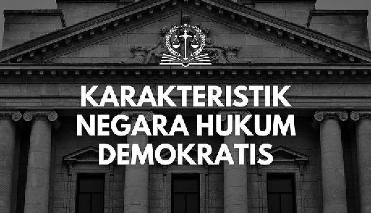 Karakteristik Negara Hukum Demokratis