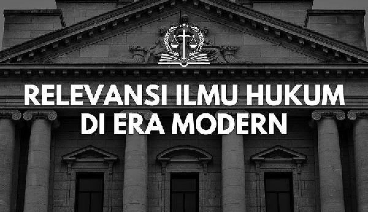 Relevansi Ilmu Hukum di Era Modern