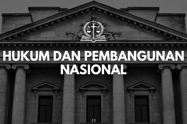 Hukum dan Pembangunan Nasional