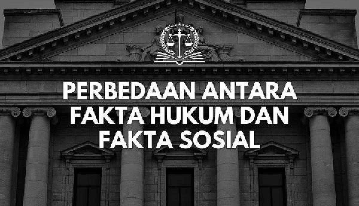 Perbedaan Antara Fakta Hukum dan Fakta Sosial