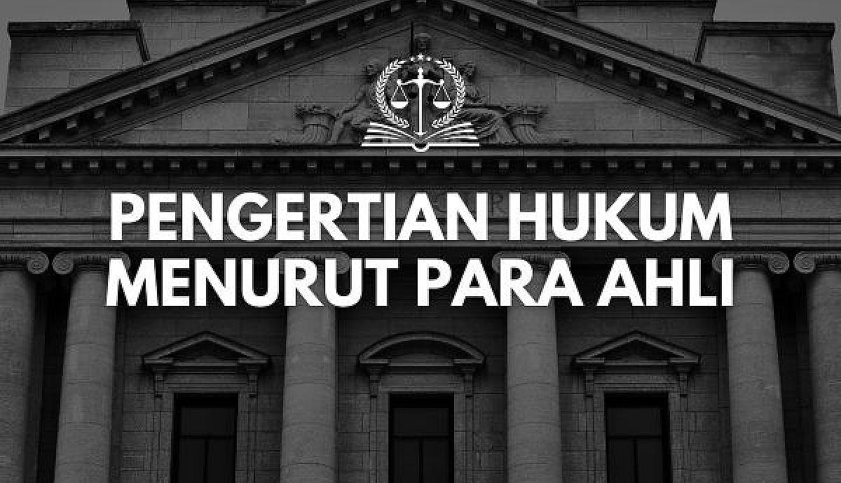Pengertian Hukum Menurut Para Ahli