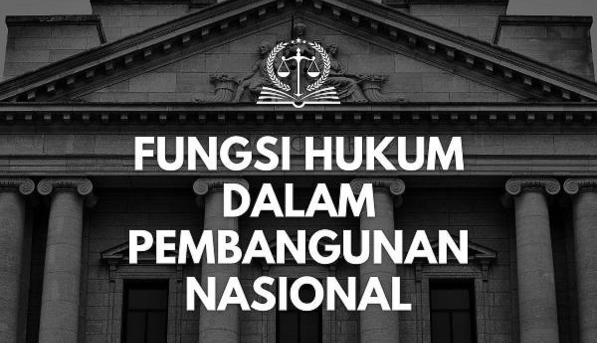 Fungsi Hukum dalam Pembangunan Nasional