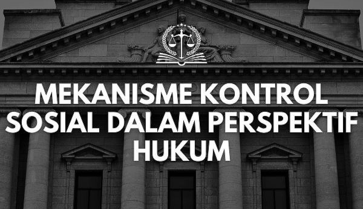 Mekanisme Kontrol Sosial dalam Perspektif Hukum