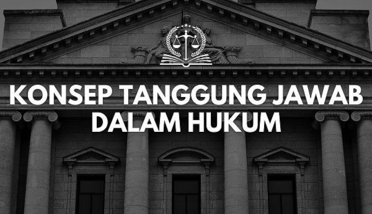 Konsep Tanggung Jawab dalam Hukum