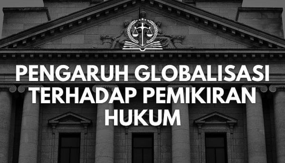 Pengaruh Globalisasi terhadap Pemikiran Hukum