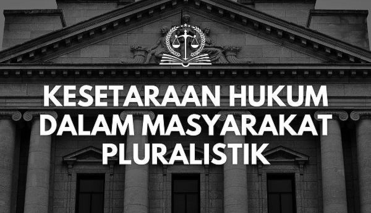 Kesetaraan Hukum dalam Masyarakat Pluralistik