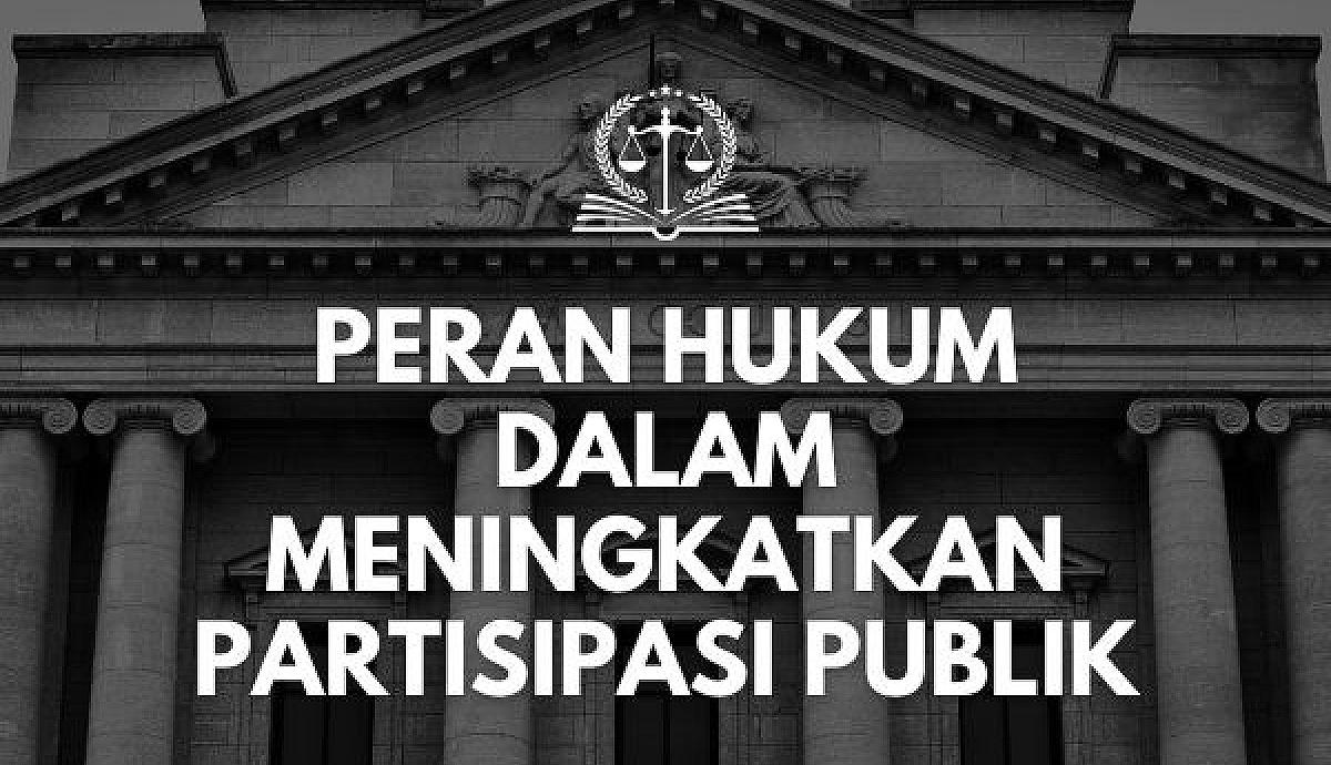 Peran Hukum dalam Meningkatkan Partisipasi Publik
