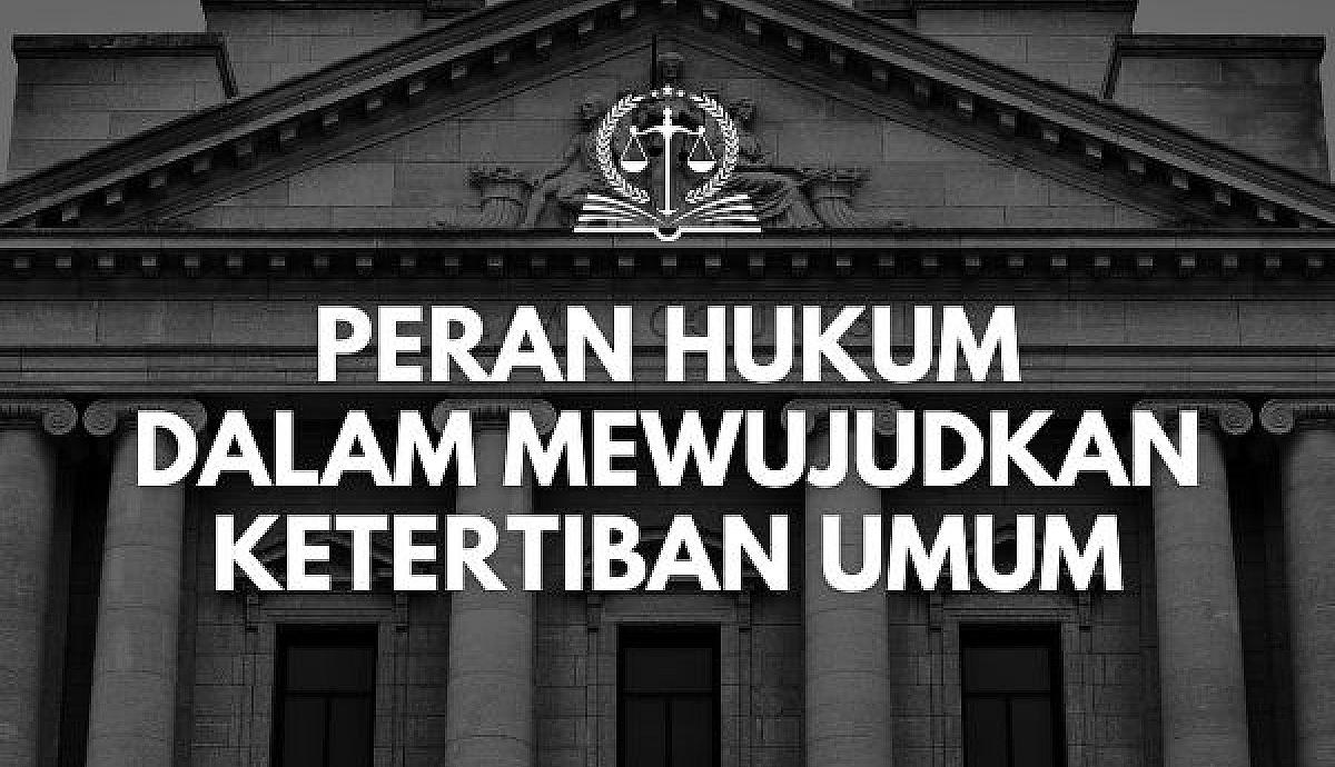 Peran Hukum dalam Mewujudkan Ketertiban Umum