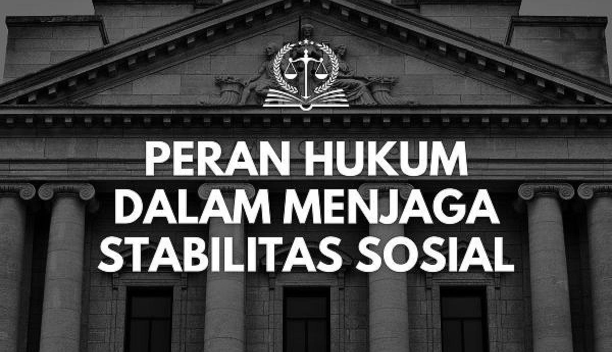 Peran Hukum dalam Menjaga Stabilitas Sosial