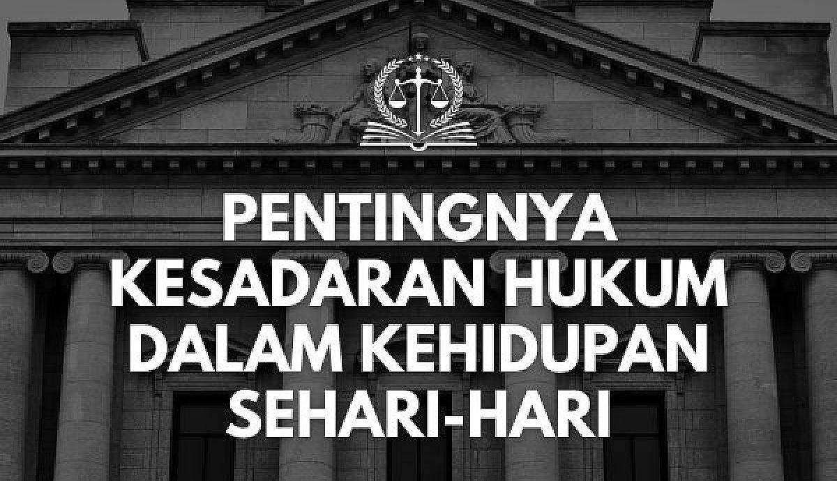 Pentingnya Kesadaran Hukum dalam Kehidupan Sehari-hari
