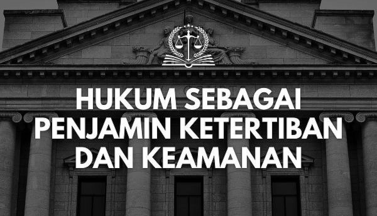 Hukum sebagai Penjamin Ketertiban dan Keamanan