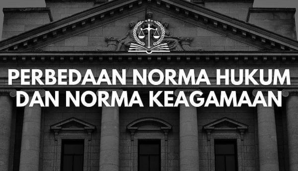Perbedaan Norma Hukum dan Norma Keagamaan