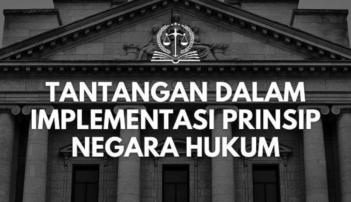 Tantangan dalam Implementasi Prinsip Negara Hukum