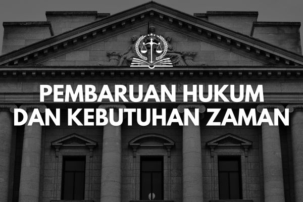 Pembaruan Hukum dan Kebutuhan Zaman