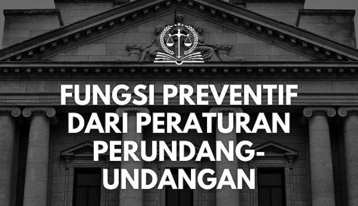 Fungsi Preventif dari Peraturan Perundang-undangan
