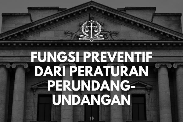 Fungsi Preventif dari Peraturan Perundang-undangan