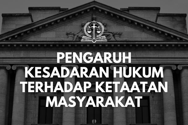 Pengaruh Kesadaran Hukum terhadap Ketaatan Masyarakat