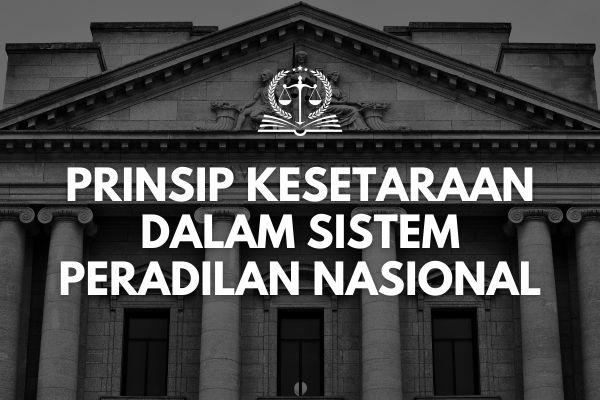 Prinsip Kesetaraan dalam Sistem Peradilan Nasional