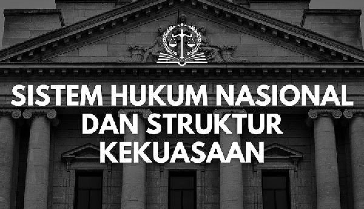 Sistem Hukum Nasional dan Struktur Kekuasaan
