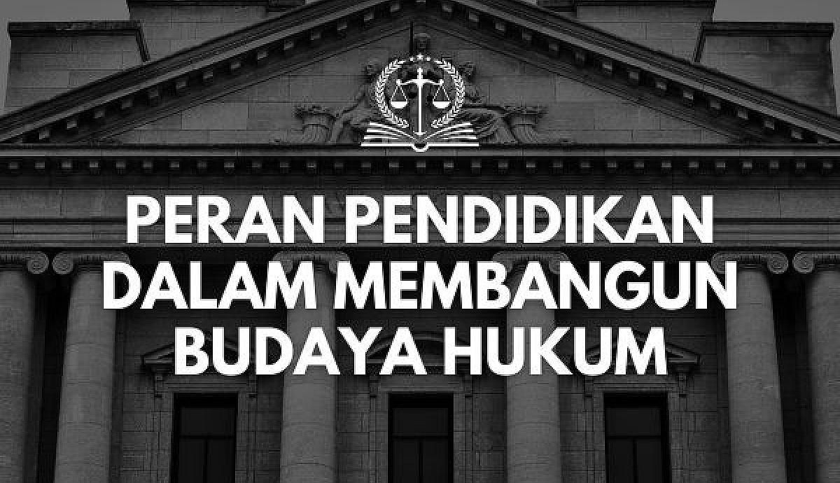 Peran Pendidikan dalam Membangun Budaya Hukum