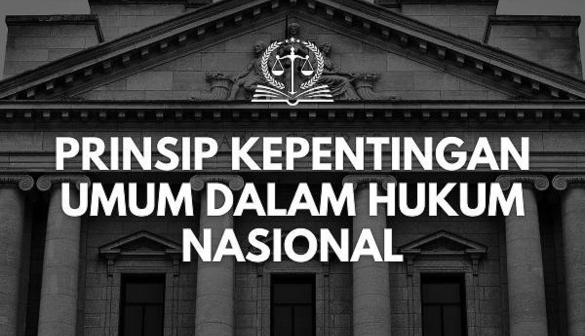 Prinsip Kepentingan Umum dalam Hukum Nasional
