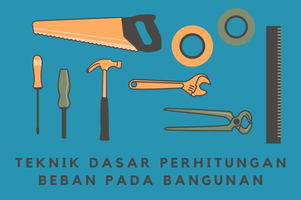 Teknik Dasar Perhitungan Beban pada Bangunan