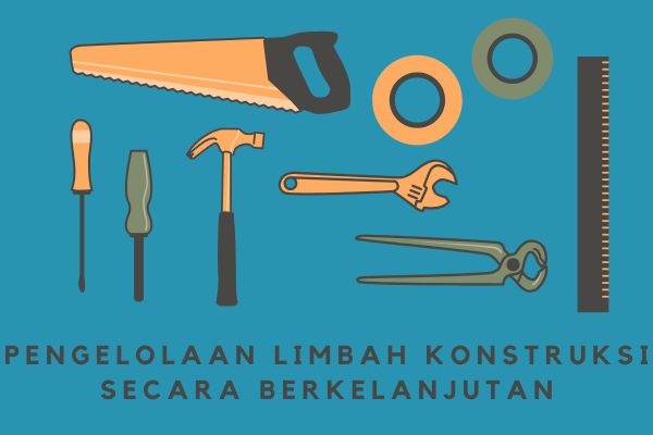 Pengelolaan Limbah Konstruksi secara Berkelanjutan