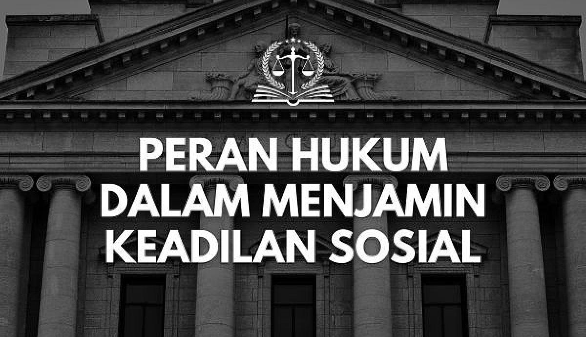 Peran Hukum dalam Menjamin Keadilan Sosial