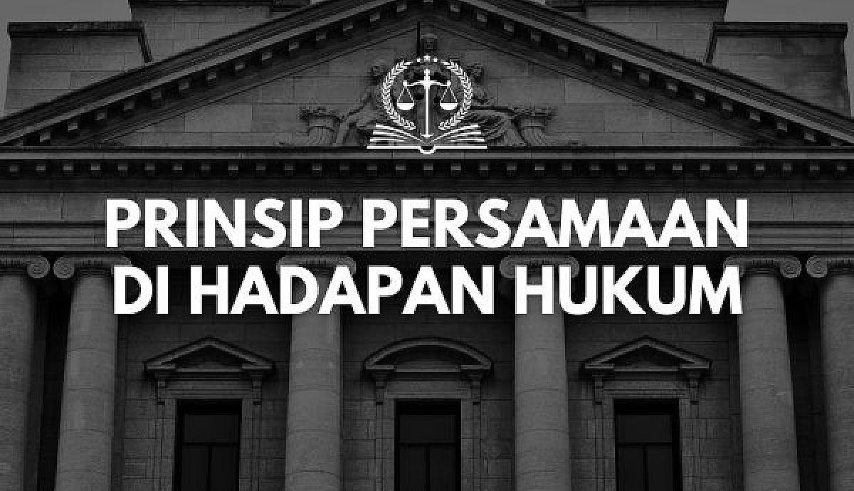 Prinsip Persamaan di Hadapan Hukum