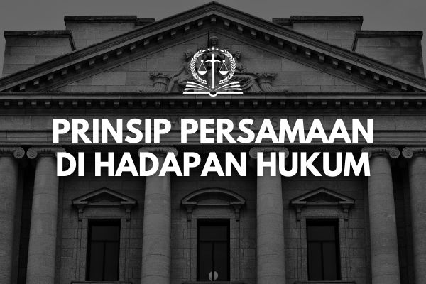 Prinsip Persamaan di Hadapan Hukum