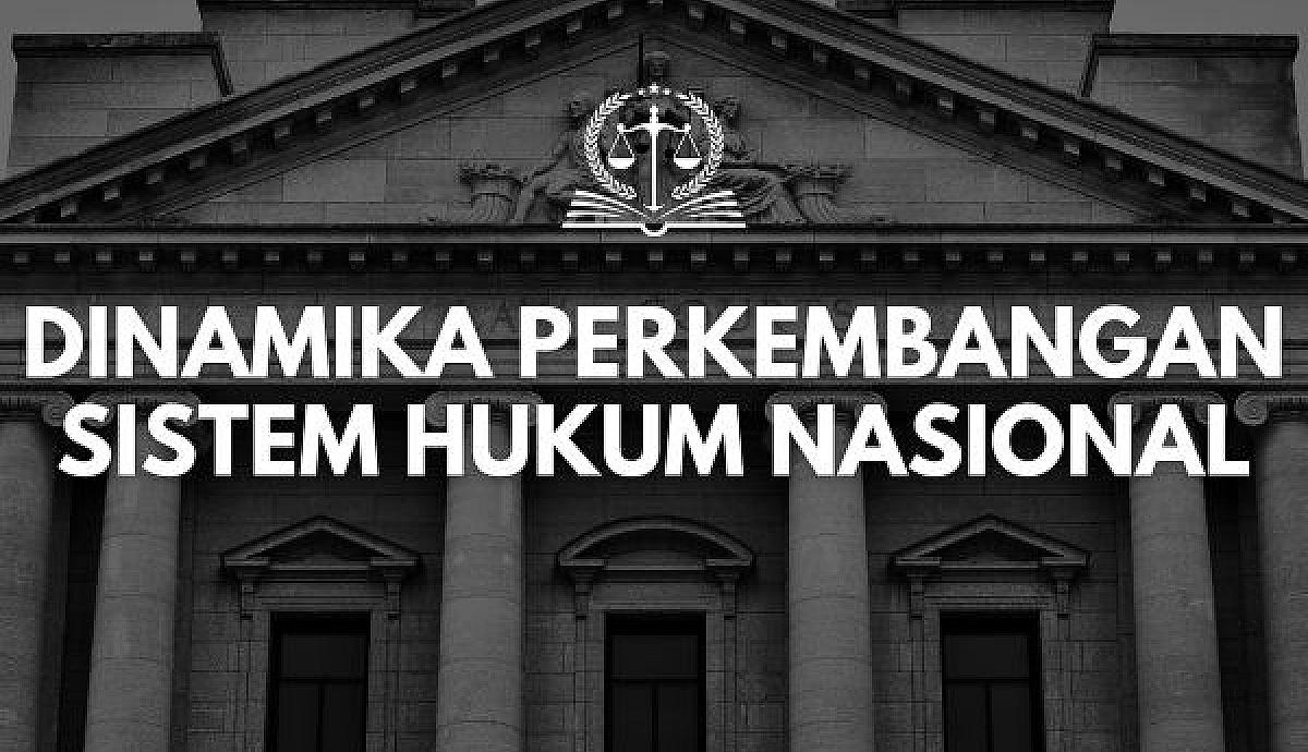 Dinamika Perkembangan Sistem Hukum Nasional
