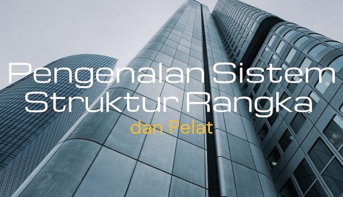 Pengenalan Sistem Struktur Rangka dan Pelat