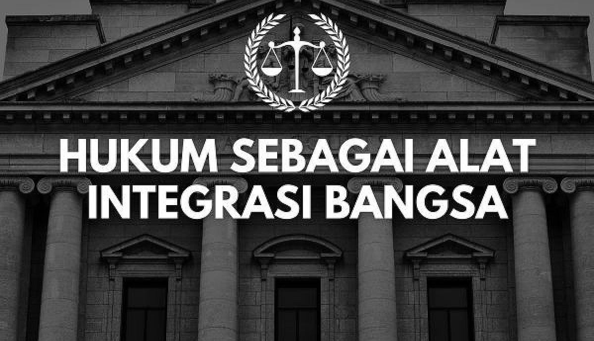 Hukum sebagai Alat Integrasi Bangsa