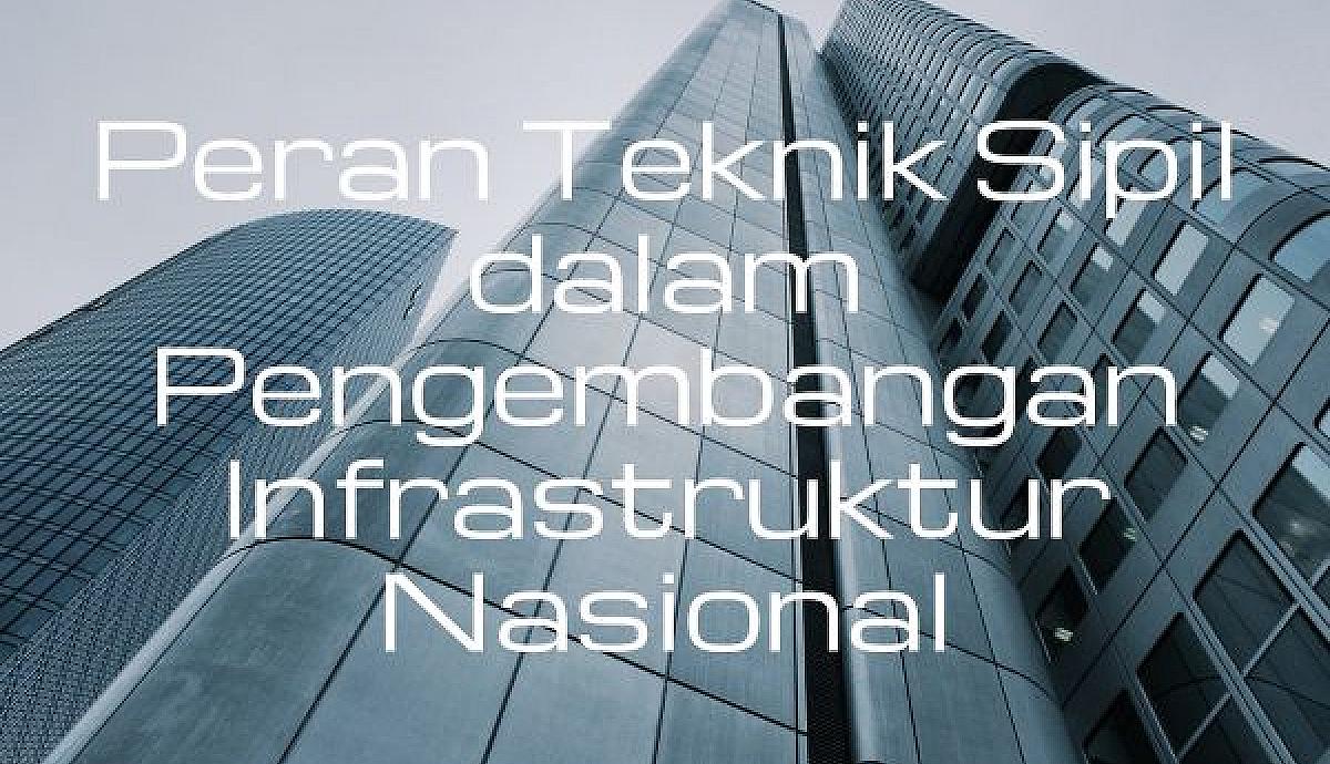 Peran Teknik Sipil dalam Pengembangan Infrastruktur Nasional