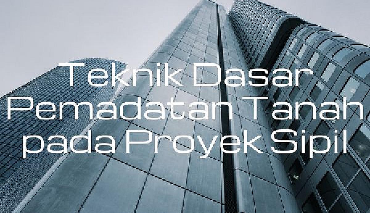 Teknik Dasar Pemadatan Tanah pada Proyek Sipil