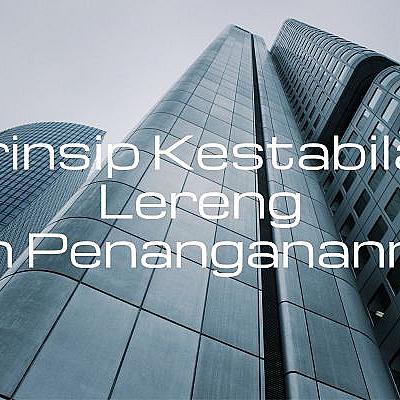 Prinsip Kestabilan Lereng dan Penanganannya