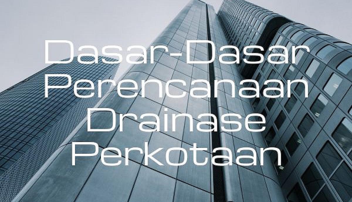 Dasar-Dasar Perencanaan Drainase Perkotaan