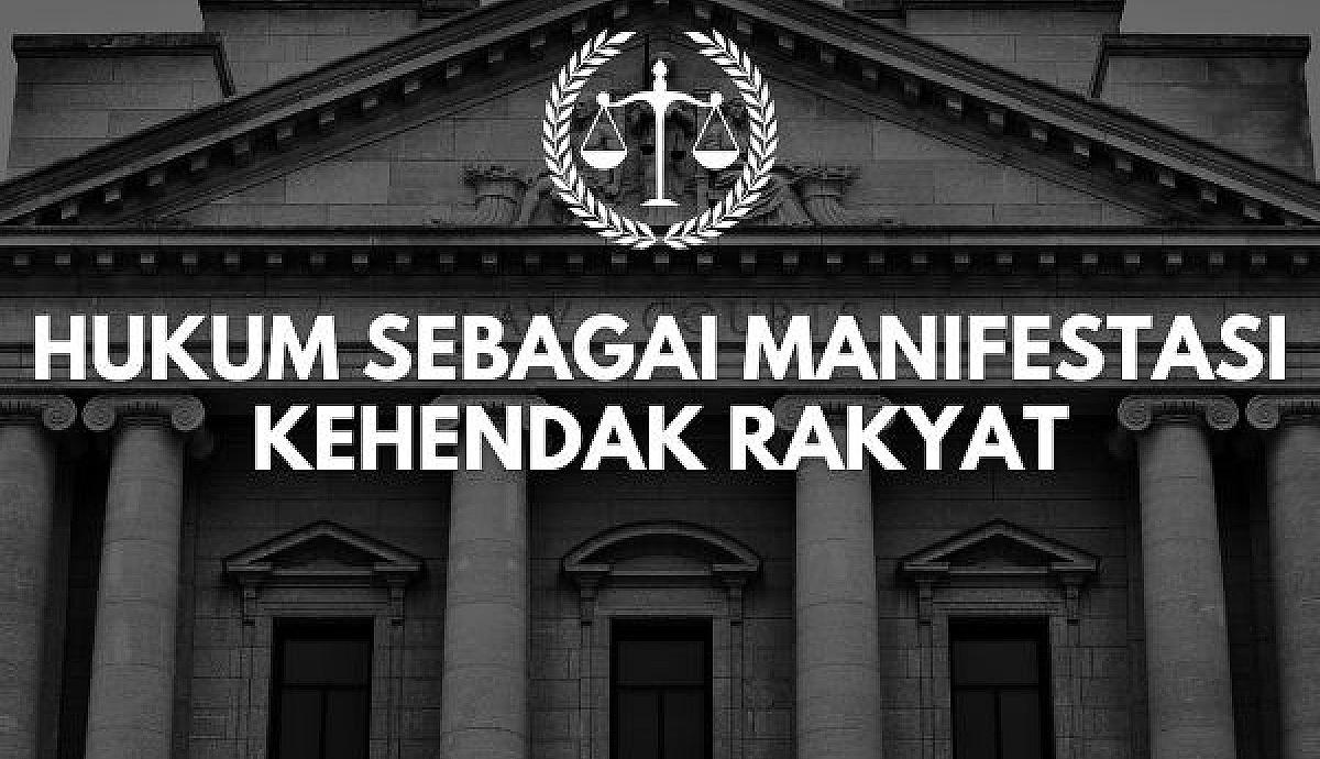 Hukum sebagai Manifestasi Kehendak Rakyat