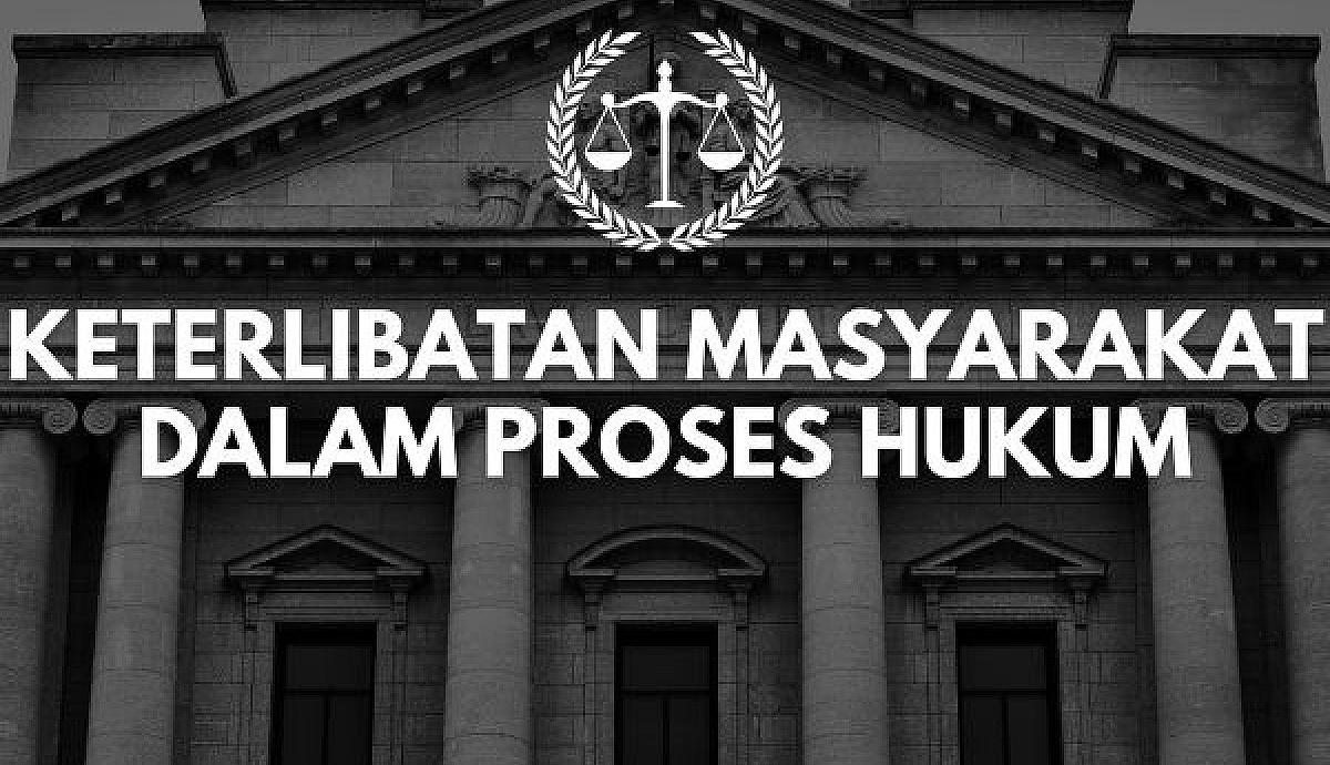 Keterlibatan Masyarakat dalam Proses Hukum