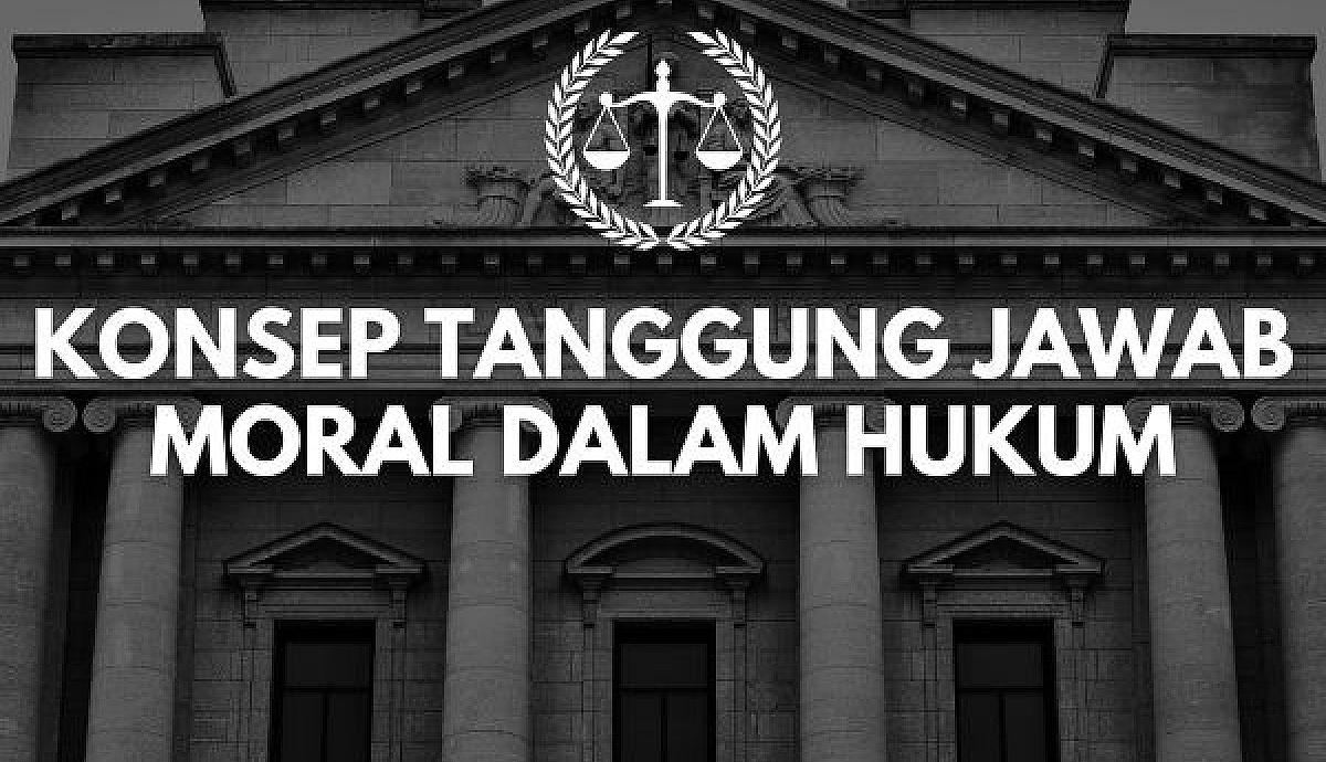 Konsep Tanggung Jawab Moral dalam Hukum