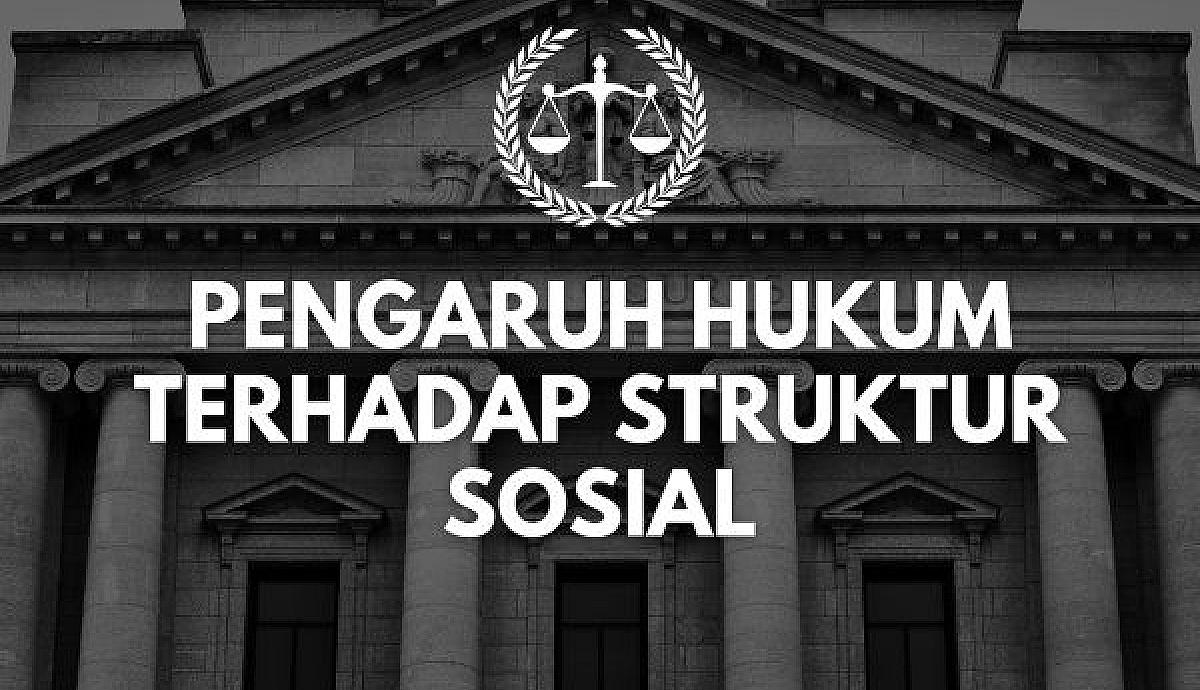Pengaruh Hukum terhadap Struktur Sosial