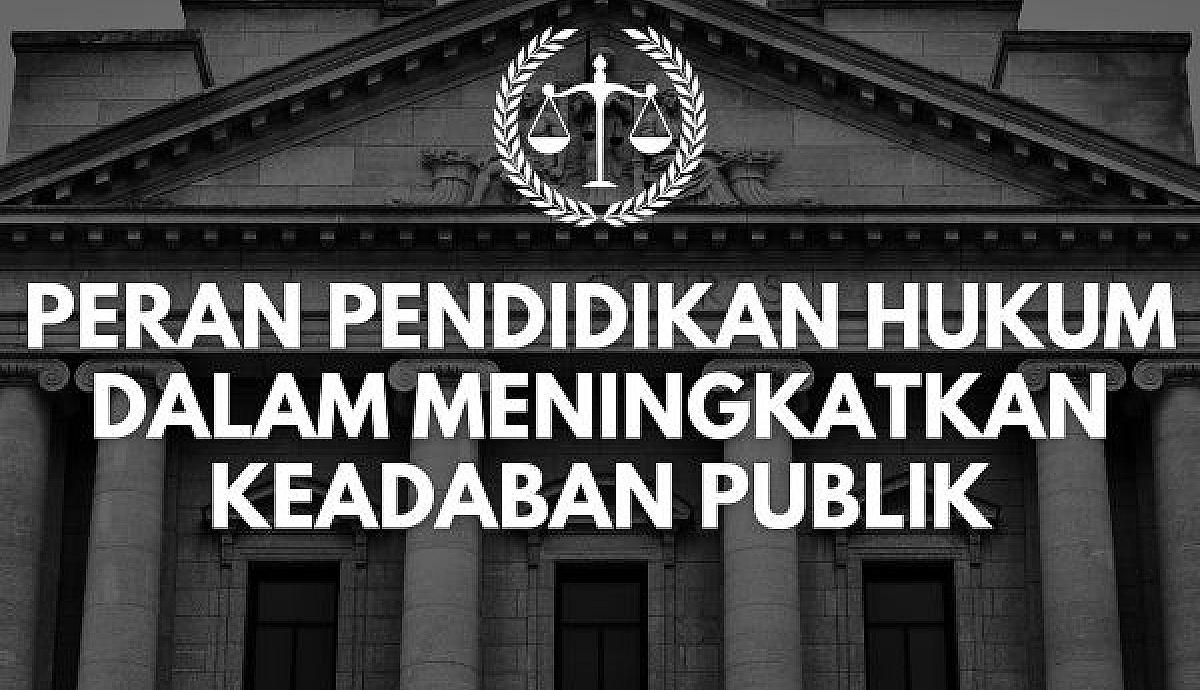 Peran Pendidikan Hukum dalam Meningkatkan Keadaban Publik