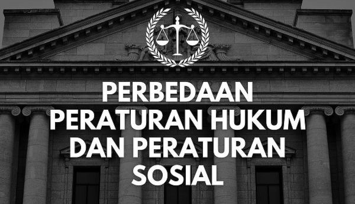 Perbedaan Peraturan Hukum dan Peraturan Sosial